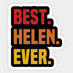 BEST HELEN EVER ,HELEN NAME Sticker